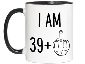 40th Birthday Gifts - I Am 39 + Middle Finger Funny Coffee Mug - Gag Gift Idea