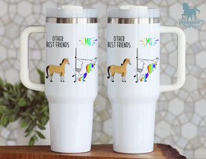 Funny Best Friend Gift Tumbler - Other Best Friends Me Pole Dancing Unicorn vs Horse 40oz/20oz - BFF Gift Idea