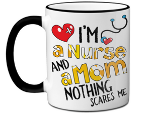I'm a Nurse and a Mom Nothing Scares Me Funny Coffee Mug | Nurse Gift Idea