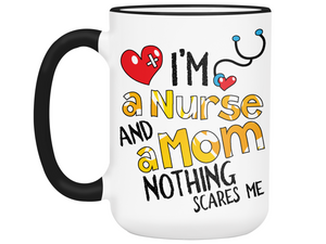 I'm a Nurse and a Mom Nothing Scares Me Funny Coffee Mug | Nurse Gift Idea
