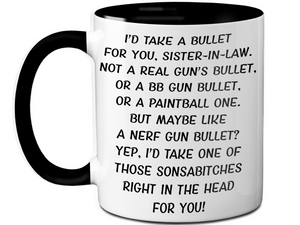 Funny Gifts for Sisters-in-law - I'd Take a Bullet for You Sister-in-law Gag Coffee Mug