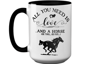 Horse Lover Funny Gifts - All You Need is Love & a Horse Coffee Mug - Horse Mom Mug