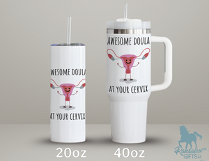 Awesome Doula At Your Cervix Funny 40oz Tumbler with Handle - Appreciation Gift for Doulas