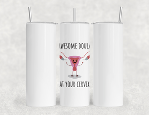 Awesome Doula At Your Cervix Funny 40oz Tumbler with Handle - Appreciation Gift for Doulas