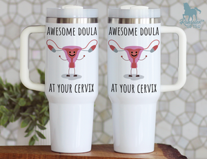 Awesome Doula At Your Cervix Funny 40oz Tumbler with Handle - Appreciation Gift for Doulas
