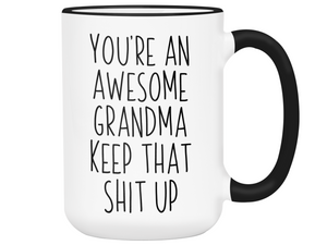 Funny Gifts for Grandmas - You're an Awesome Grandma Keep That Shit Up Gag Coffee Mug