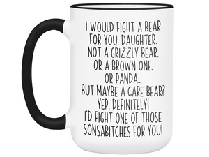 Funny Gifts for Daughters - I Would Fight a Bear for You Daughter Gag Coffee Mug