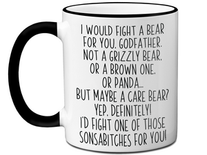 Funny Gifts for Godfathers - I Would Fight a Bear for You Godfather Gag Coffee Mug