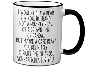 Funny Gifts for Husbands - I Would Fight a Bear for You Husband Gag Coffee Mug