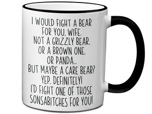 Funny Gifts for Wives - I Would Fight a Bear for You Wife Gag Coffee Mug