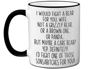 Funny Gifts for Wives - I Would Fight a Bear for You Wife Gag Coffee Mug