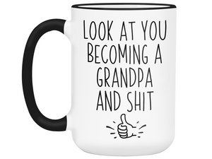 Gifts for Grandpa to be - Look at You Becoming a Grandpa and Shit Funny Coffee Mug - Grandpa Announcement Gift Idea