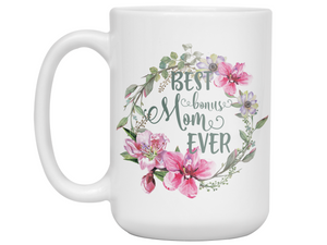 Best Bonus Mom Ever Coffee Mug Mother's Day Gift Idea