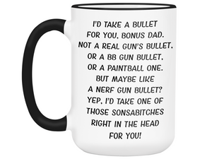 Funny Gifts for Bonus Dads - I'd Take a Bullet for You Bonus Dad Gag Coffee Mug