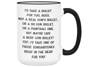 Funny Gifts for Bosses - I'd Take a Bullet for You Boss Gag Coffee Mug