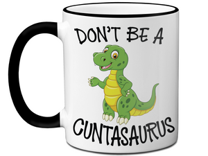 Funny Don't Be a Cuntasaurus Coffee Mug - Dinosaur Pun Gag Gift Idea