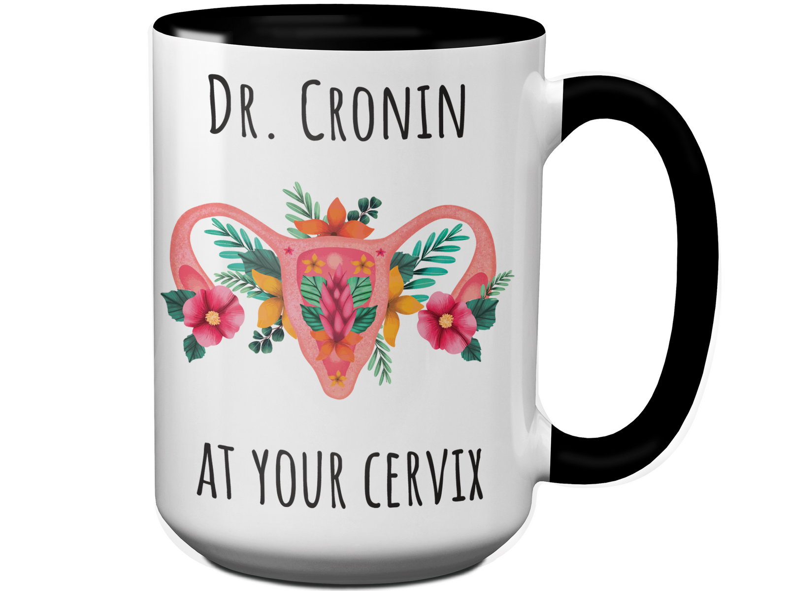 Custom/Personalized Dr. at Your Cervix Funny OBGYN Coffee Mug - Flower Cervix - Customizable - OBGYN Graduation/Appreciation Gift Idea