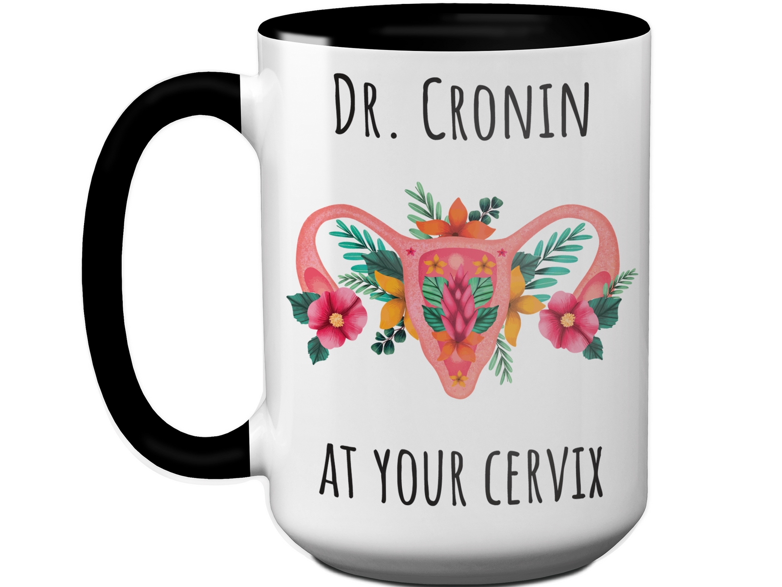 Custom/Personalized Dr. at Your Cervix Funny OBGYN Coffee Mug - Flower Cervix - Customizable - OBGYN Graduation/Appreciation Gift Idea