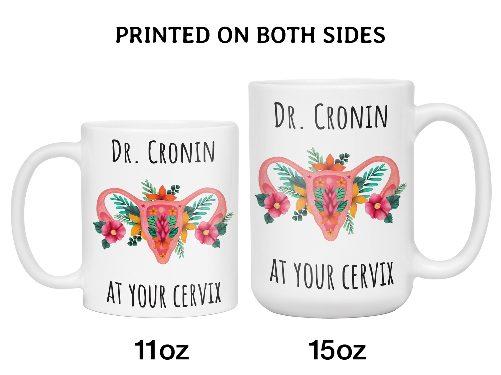 Custom/Personalized Dr. at Your Cervix Funny OBGYN Coffee Mug - Flower Cervix - Customizable - OBGYN Graduation/Appreciation Gift Idea