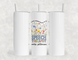 Personalized Speech Therapist Tumbler – Wildflowers Custom Name and Quote Life Changer – Unique Speech Therapist Gift