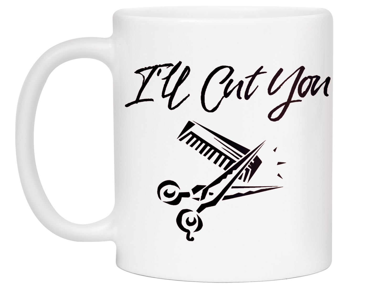 I'll Cut You Funny Barber Hairdresser Coffee Mug Gift Idea for Beauticians Tea Cup