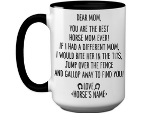 Funny Horse Mom Gifts - Dear Horse Mom You're the Best Horse Mom Ever Coffee Mug - Custom Horse Name