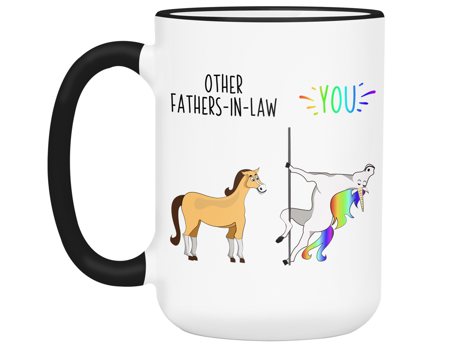 Father-in-law Funny Gifts - Other Fathers-in-law You Unicorn Horse Gag Coffee Mug