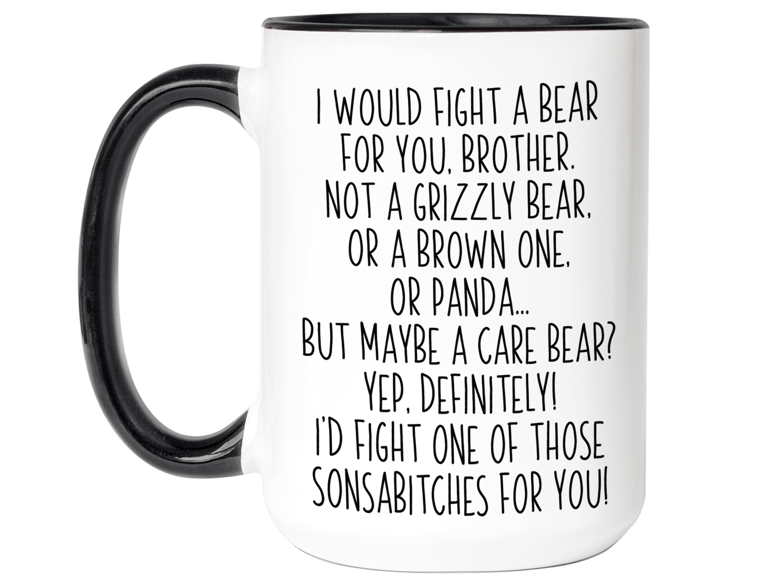 Funny Gifts for Brothers - I Would Fight a Bear for You Brother Gag Coffee Mug