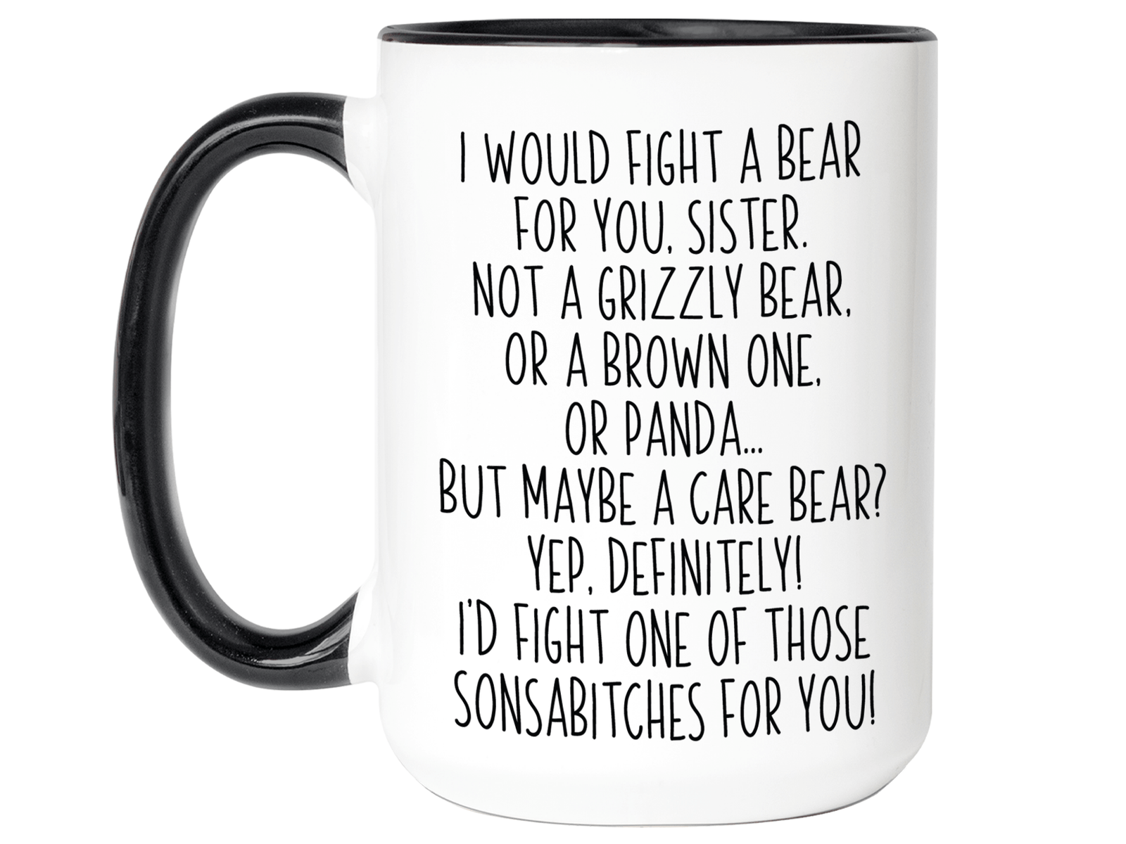 Funny Gifts for Sisters - I Would Fight a Bear for You Sister Gag Coffee Mug