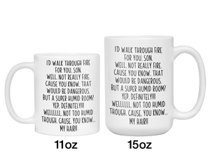 Funny Son Gifts - I'd Walk Through Fire for You Son Gag Coffee Mug