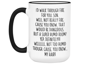 Funny Son Gifts - I'd Walk Through Fire for You Son Gag Coffee Mug