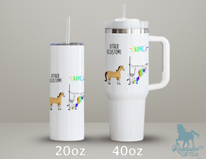 Funny Personalized Gift Tumbler - Other Custom Name/Text Me Pole Dancing Unicorn vs Horse 40oz/20oz