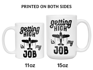 Pilot Gifts - Getting High is My Job Funny Coffee Mug - Pilot Graduation Gift Idea