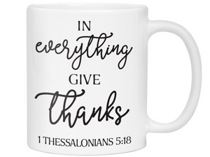 In Everything Give Thanks Coffee Mug Tea Cup 1 Thessalonians 5:18