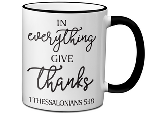 In Everything Give Thanks Coffee Mug Tea Cup 1 Thessalonians 5:18