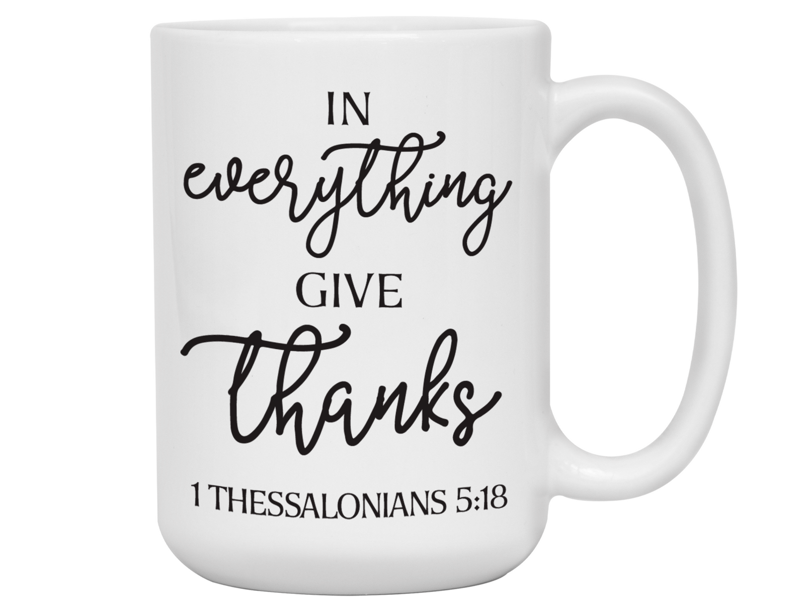In Everything Give Thanks Coffee Mug Tea Cup 1 Thessalonians 5:18