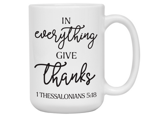 In Everything Give Thanks Coffee Mug Tea Cup 1 Thessalonians 5:18