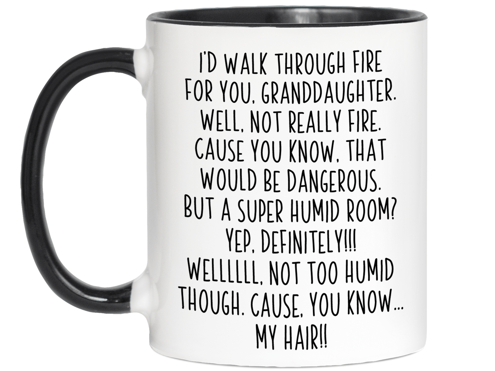 Funny Gifts for Granddaughters - I'd Walk Through Fire for You Granddaughter Gag Coffee Mug