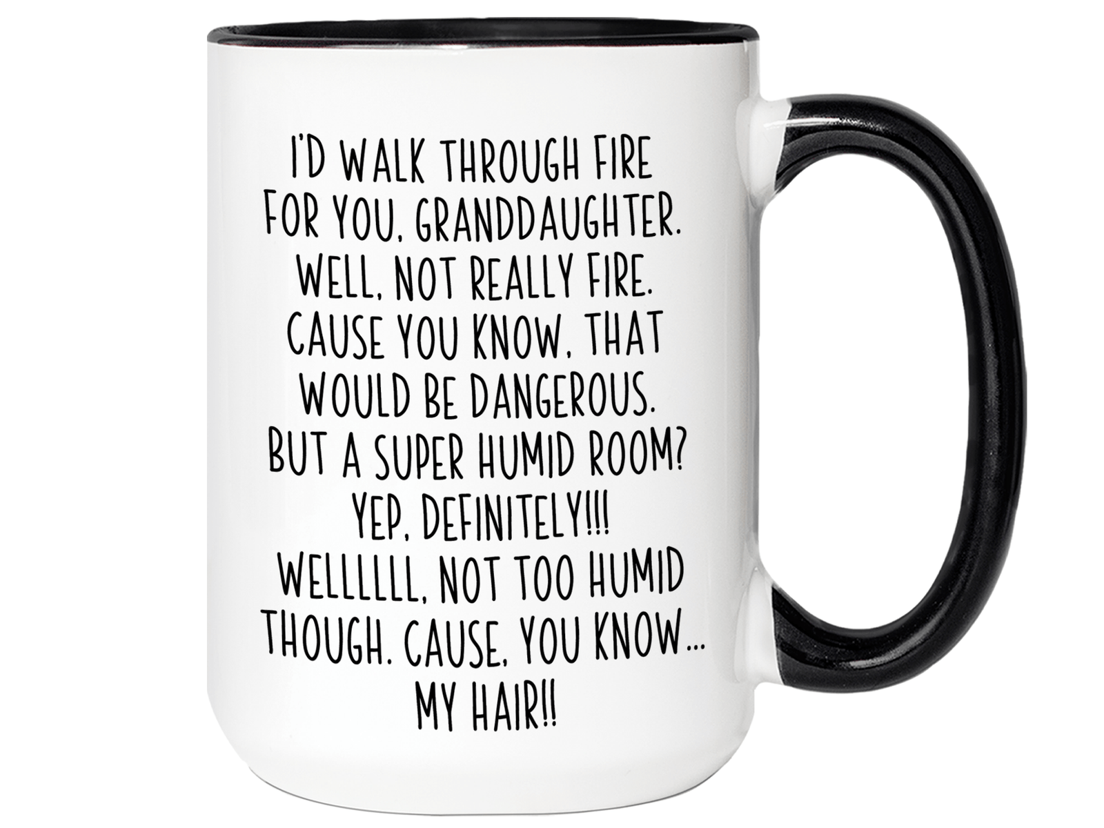 Funny Gifts for Granddaughters - I'd Walk Through Fire for You Granddaughter Gag Coffee Mug