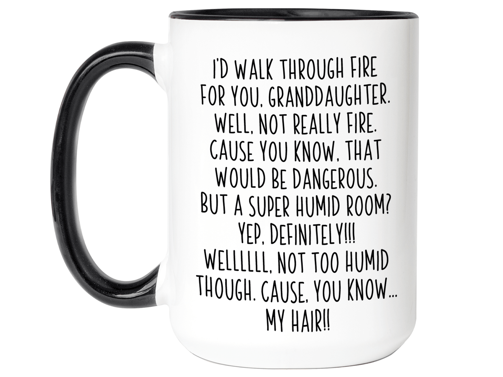 Funny Gifts for Granddaughters - I'd Walk Through Fire for You Granddaughter Gag Coffee Mug