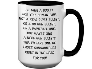 Funny Gifts for Sons-in-law - I'd Take a Bullet for You Son-in-law Gag Coffee Mug