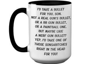 Funny Gifts for Sons - I'd Take a Bullet for You Son Gag Coffee Mug