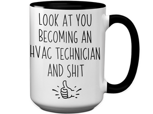 Graduation Gifts for HVAC Technicians - Look at You Becoming an HVAC Technician and Shit Funny Coffee Mug