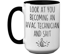 Graduation Gifts for HVAC Technicians - Look at You Becoming an HVAC Technician and Shit Funny Coffee Mug