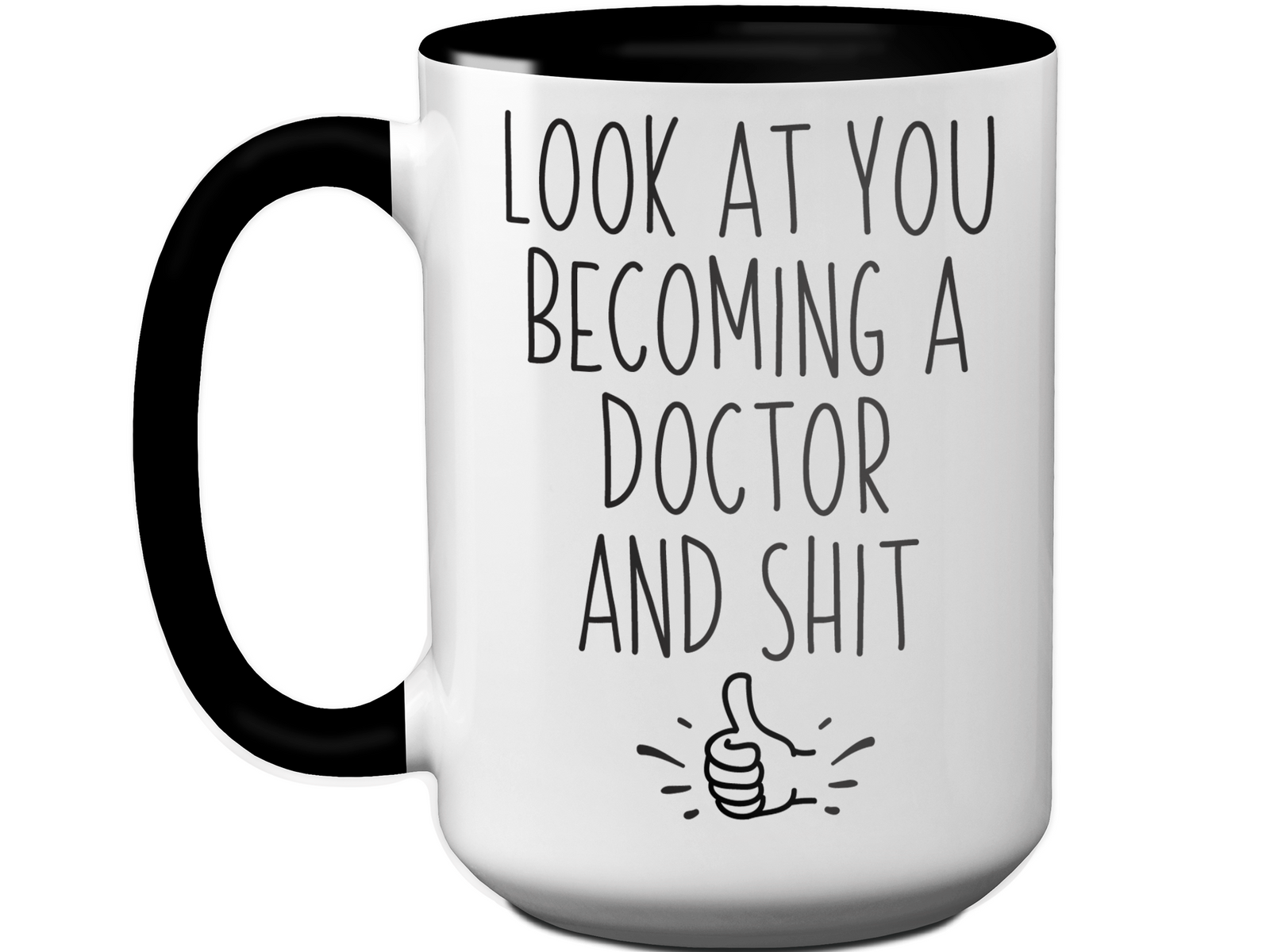 Graduation Gifts for Doctors - Look at You Becoming a Doctor and Shit Funny Coffee Mug