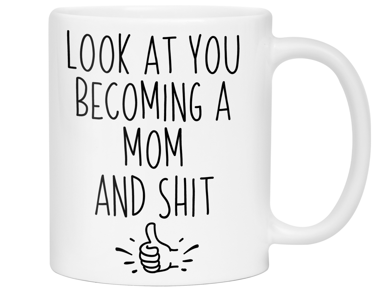 Gifts for Moms to be - Look at You Becoming a Mom and Shit Funny Coffee Mug - Baby Shower Gift Idea