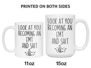 Graduation Gifts for EMTs - Look at You Becoming an EMT and Shit Funny Coffee Mug