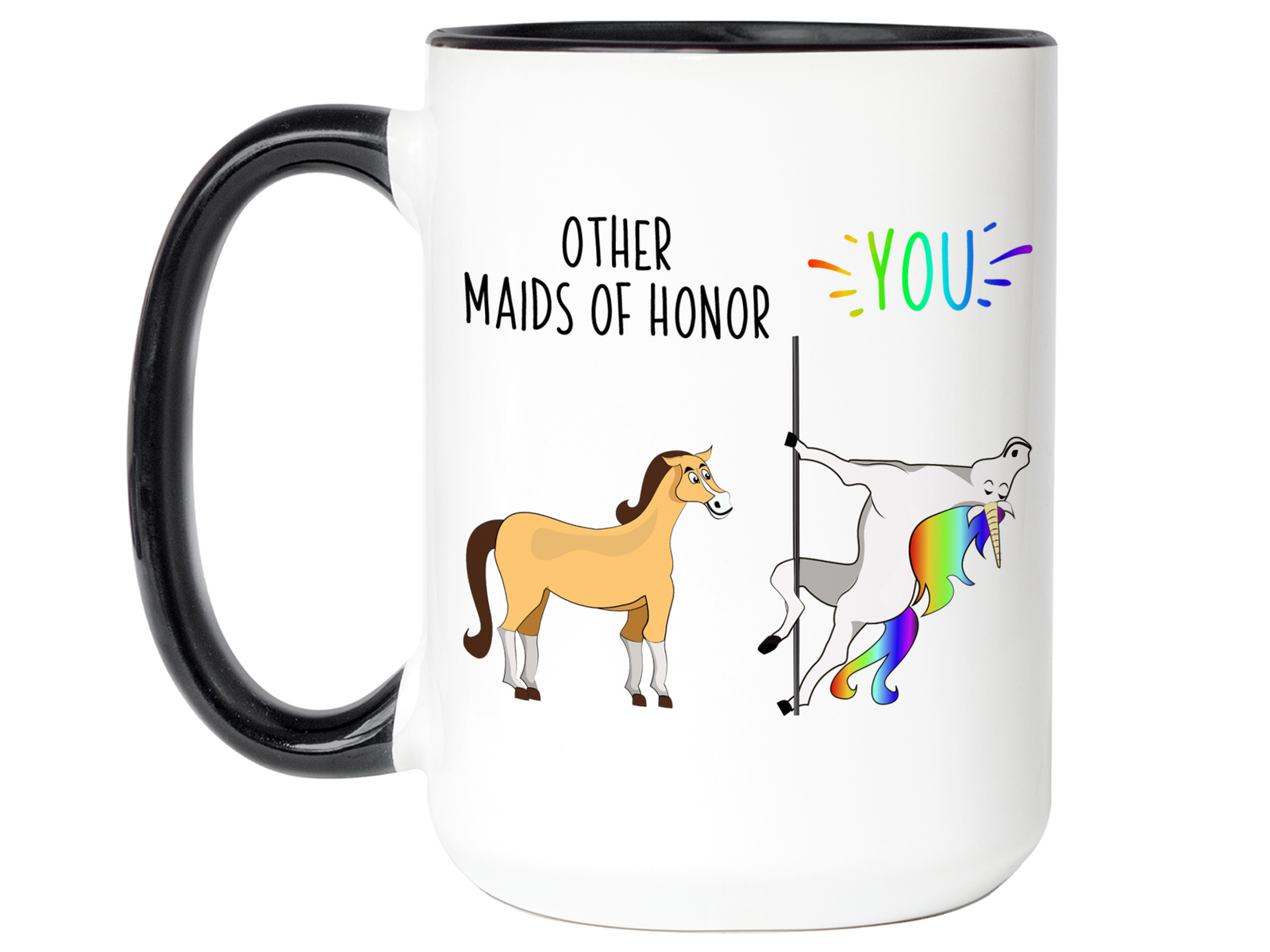 Maid of Honor Gifts - Other Maids of Honor You Funny Unicorn Coffee Mug