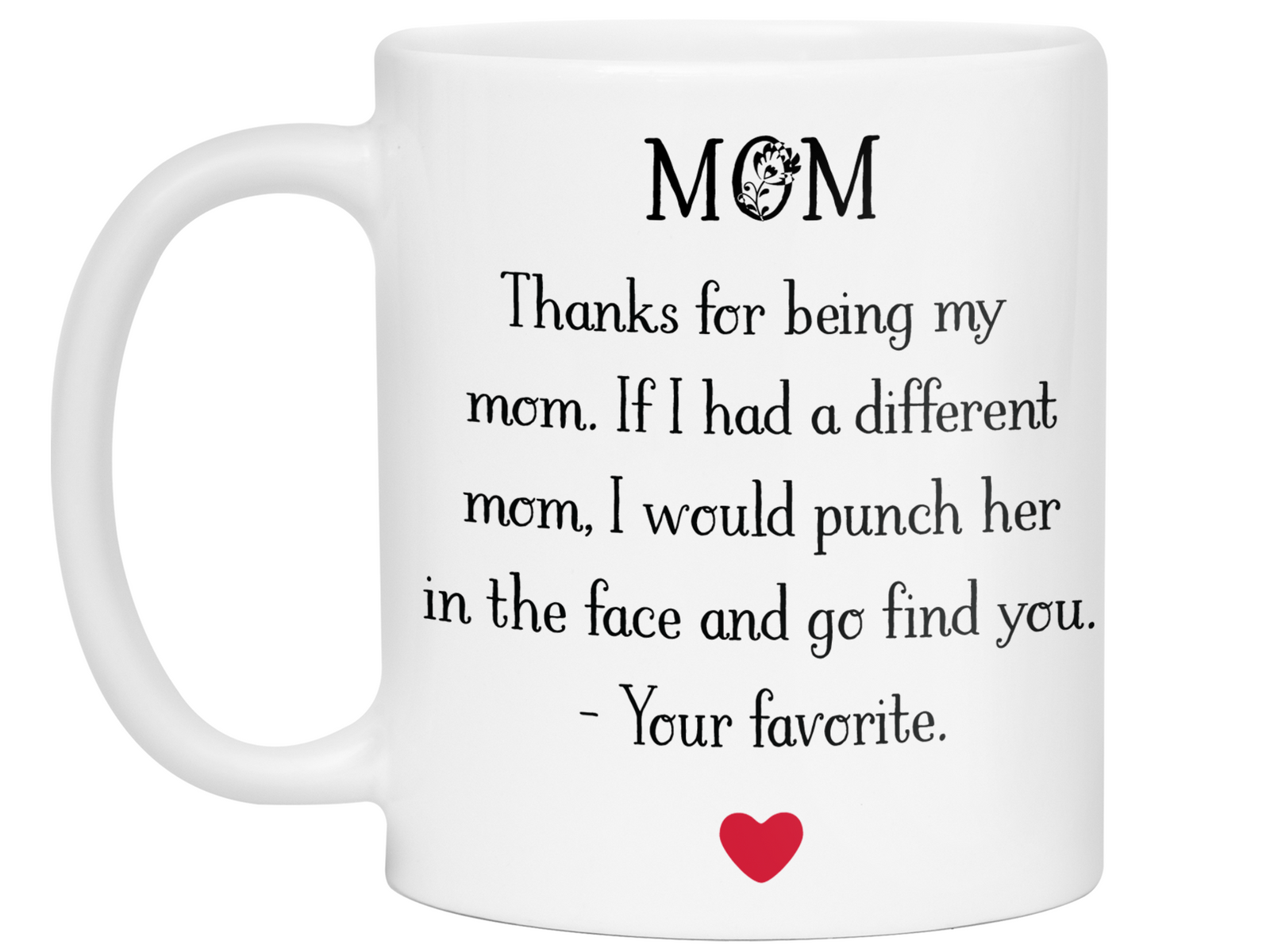 Funny Gifts for Moms - Mom Thanks for Being My Mom - Mother's Day Gag Gift Idea