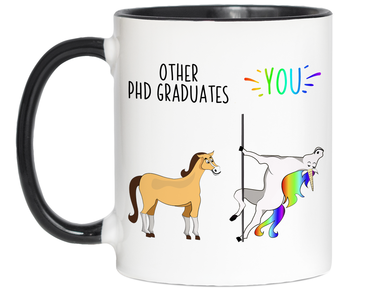 PhD Graduate Gifts - Other PhD Graduates You Funny Unicorn Coffee Mug - PhD Graduation Gifts